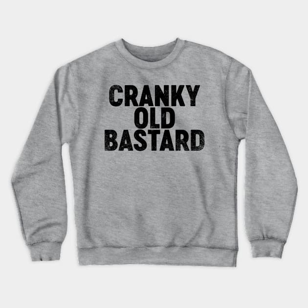 Cranky Old Bastard (Black) Funny Crewneck Sweatshirt by tervesea